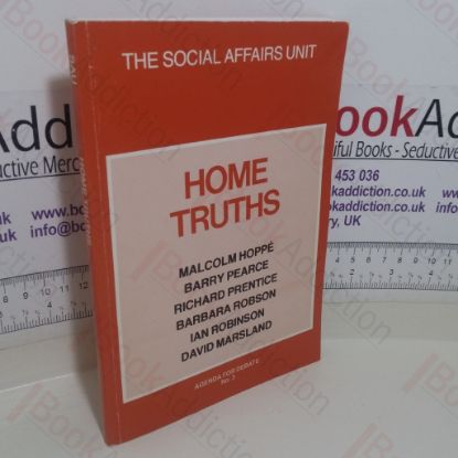 Picture of Home Truths (The Social Affairs Unit, Agenda for Debate, No. 3)