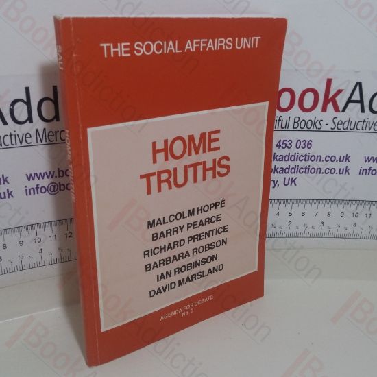 Picture of Home Truths (The Social Affairs Unit, Agenda for Debate, No. 3)