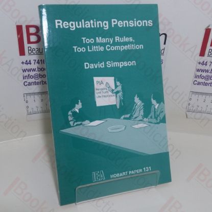 Picture of Regulating Pensions: Too Many Rules, Too Little Competition (IEA Hobart Paper, No. 131)