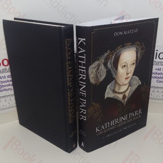 Picture of Katherine Parr: Opportunist, Queen, Reformer: A Theological Perspective