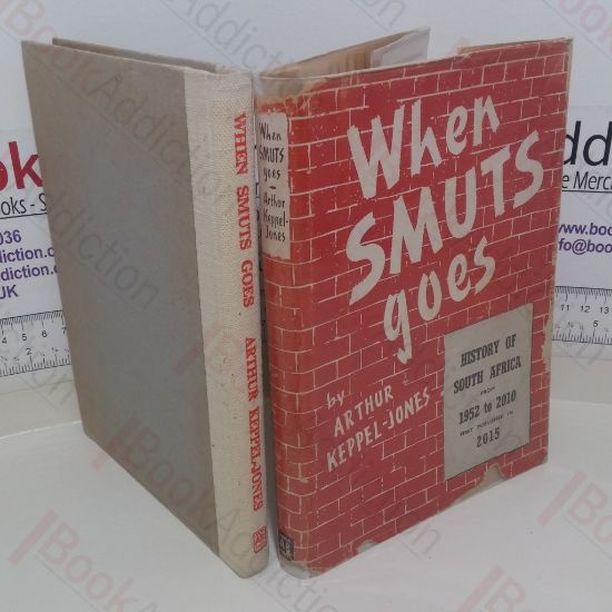 Picture of When Smuts Goes: A History of South Africa from 1952 to 2010 First Published in 2015
