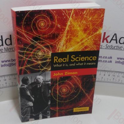 Picture of Real Science : What it Is, and What it Means
