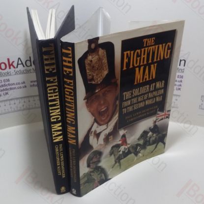 Picture of The Fighting Man : The Soldier at War, from the Age of Napoleon to the Second World War