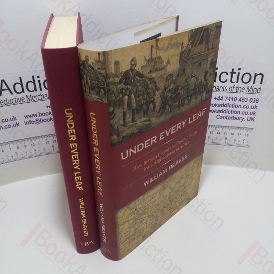 Picture of Under Every Leaf : How Britain Played The Greater Game From Afghanistan to Africa