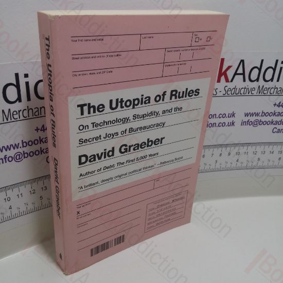 Picture of The Utopia of Rules : On Technology, Stupidity, and the Secret Joys of Bureaucracy