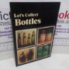 Picture of Let's Collect Bottles (Jarrold Collectors Series)