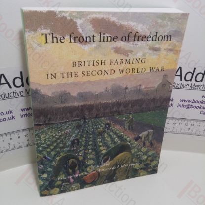 Picture of The Front Line of Freedom : British Farming in the Second World War (Agricultural History Review Supplement Series, 4)