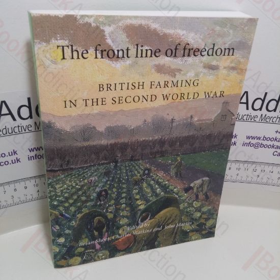 Picture of The Front Line of Freedom : British Farming in the Second World War (Agricultural History Review Supplement Series, 4)