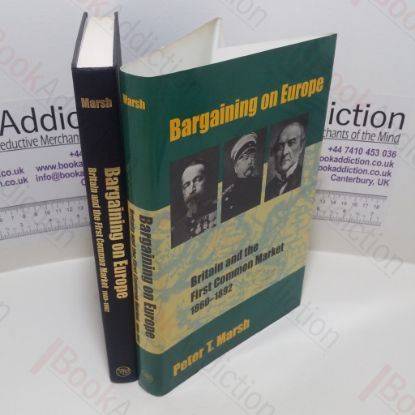 Picture of Bargaining on Europe : Britain and the First Common Market, 1860-92