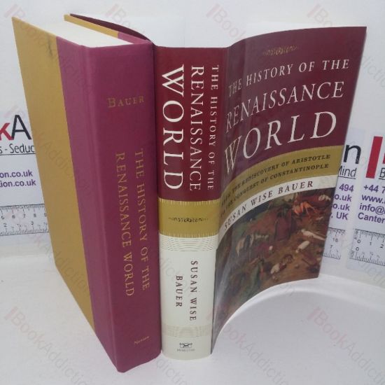 Picture of The History of the Renaissance World: From the Rediscovery of Aristotle to the Conquest of Constantinople
