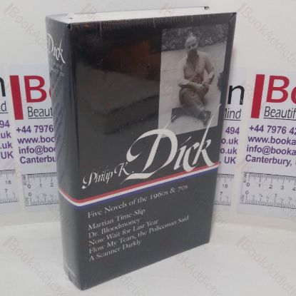 Picture of Five Novels of the 1960s & 70s: Martian Time-Slip / Dr Bloodmoney / Now Wait for Last Year / Flow My Tears, the Policeman Said / A Scanner Darkly (Library of America series)