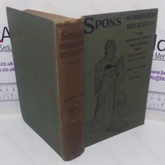 Picture of Spon's Workshop Receipts for Manufacturers, Mechanics and Scientific Amateurs, Volume I - Acetylene Lighting - Drying