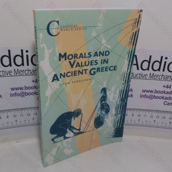 Picture of Morals and Values in Ancient Greece (Classical World series)