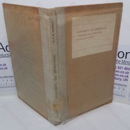 Picture of Goodbye to Morning: A Bibliographical Study of Mary Webb