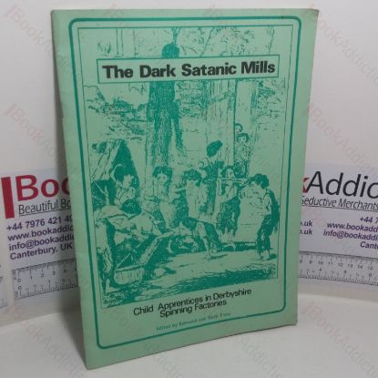 Picture of The Dark Satanic Mills: Child Apprentices in Derbyshire Spinning Factories