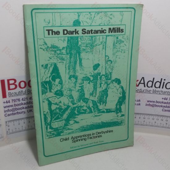 Picture of The Dark Satanic Mills: Child Apprentices in Derbyshire Spinning Factories