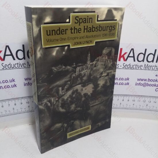 Picture of Spain Under the Habsburgs, Volume One - Empire and Absolutism, 1516-1598