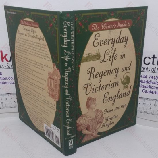 Picture of The Writer's Guide to Everyday Life in Regency and Victorian England from 1811-1901