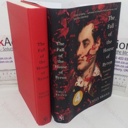 Picture of The Fall of the House of Byron: Scandal and Seduction in Georgian England