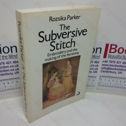 Picture of The Subversive Stitch: Embroidery and the Making of the Feminine