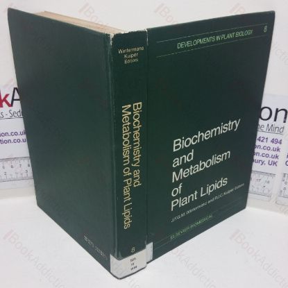 Picture of Biochemistry and Metabolism of Plant Lipids: Proceedings of the 5th International Symposium on the Biochemistry and Metabolism of Plant Lipids held in Groningen, The Netherlands, June 7-10, 1982 (Developments in Plant Biology series, Volume 8)