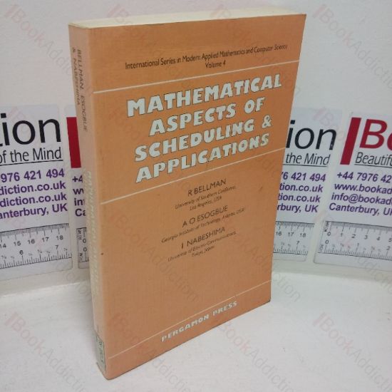 Picture of Mathematical Aspects of Scheduling and Applications (International Series in Modern Applied Mathematics and Computer Science, Volume 4)