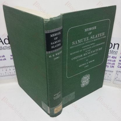 Picture of Memoir of Samuel Slater - The Father of American Manufactures connected with a History of the Rise and Progress of the Cotton Manufacture in England and America