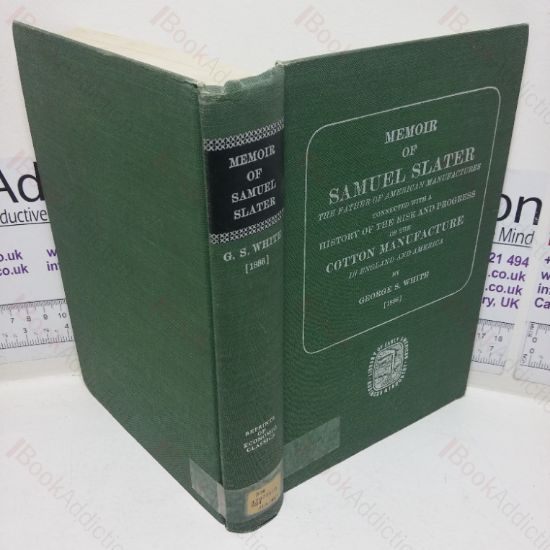 Picture of Memoir of Samuel Slater - The Father of American Manufactures connected with a History of the Rise and Progress of the Cotton Manufacture in England and America