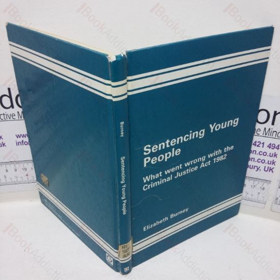 Picture of Sentencing Young People: What Went Wrong with the Criminal Justice Act 1982