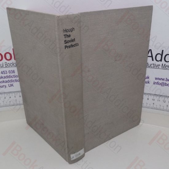 Picture of The Soviet Prefects: The Local Party Organs in Industrial Decision-making