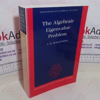 Picture of The Algebraic Eigenvalue Problem (Monographs on Numerical Analysis series)