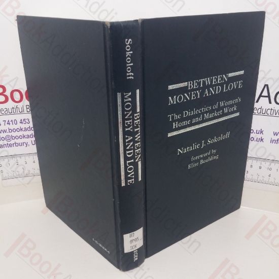 Picture of Between Money and Love: The Dialectics of Women's Home and Market Work