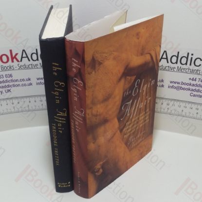 Picture of The Elgin Affair : The Abduction of Antiquity's Greatest Treasures and the Passions it Aroused