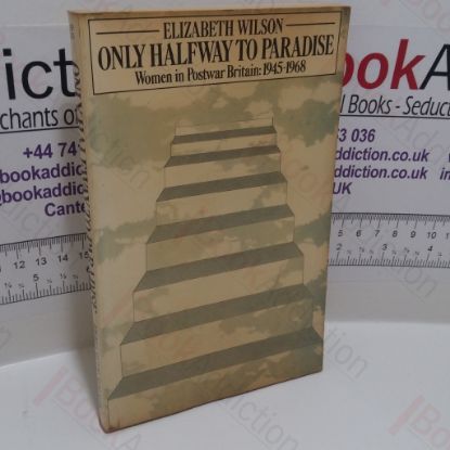 Picture of Only Halfway to Paradise : Women in Post-War Britain, 1945-1968