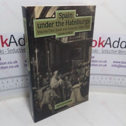 Picture of Spain under the Habsburgs, Volume Two: Spain and America, 1598-1700