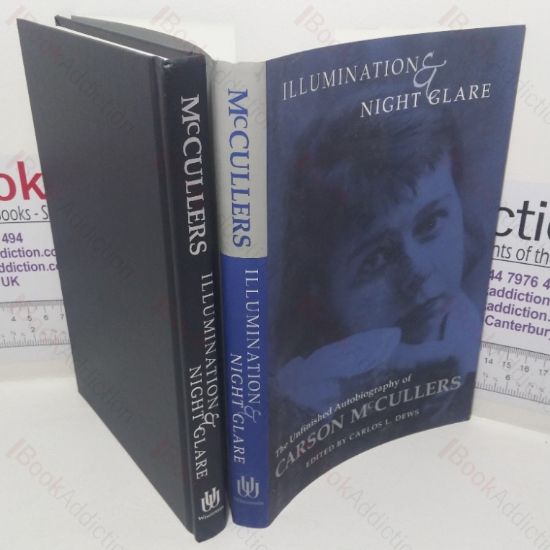 Picture of Illumination and Night Glare: The Unfinished Autobiography of Carson McCullers (Wisconsin Studies in Autobiography series)