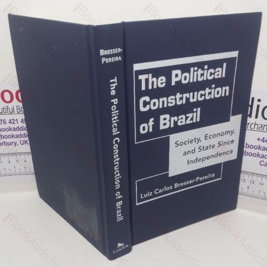 Picture of The Political Construction of Brazil: Society, Economy, and State since Independence