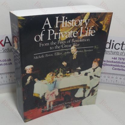 Picture of A History of Private Life from the Fires of Revolution to the Great War