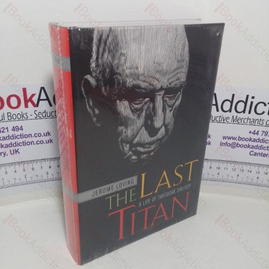 Picture of The Last Titan: A Life of Theodore Dreiser