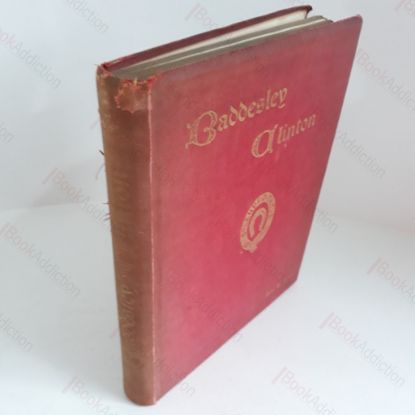 Picture of Baddesley Clinton: Its Manor, Church and Hall, With Some Account of the Family of Ferrers from the Norman Conquest to the Present Day