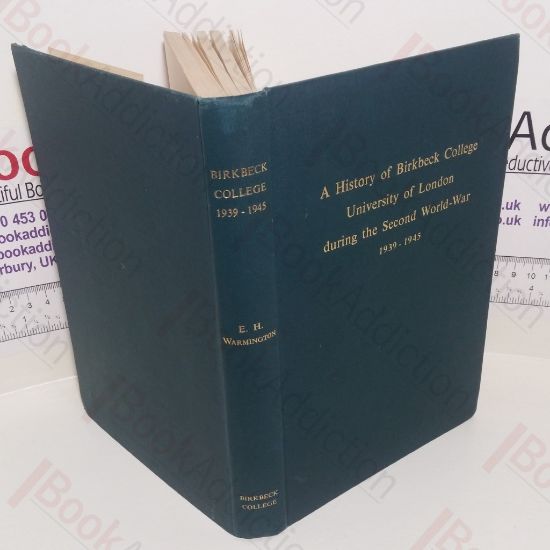 Picture of A History of Birkbeck College University of London During the Second World War, 1939-1945