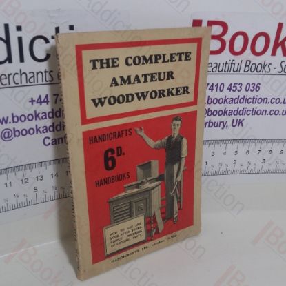 Picture of The Complete Amateur Woodworker (Handicrafts Handbooks Series, No. 15)
