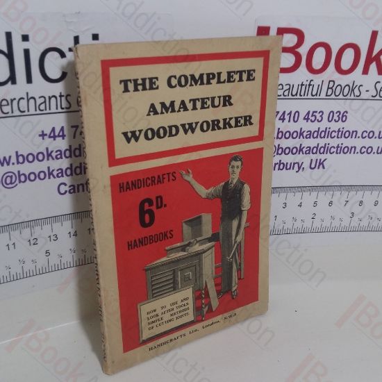 Picture of The Complete Amateur Woodworker (Handicrafts Handbooks Series, No. 15)