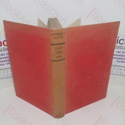 Picture of Just the Job: Some Experiences of a Colonial Policeman