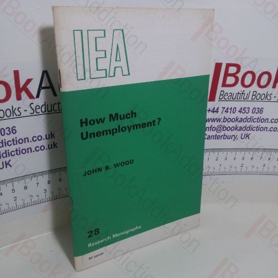 Picture of How Much Unemployment? The Methods and Measures Dissected (Research Monographs Series, No. 28)