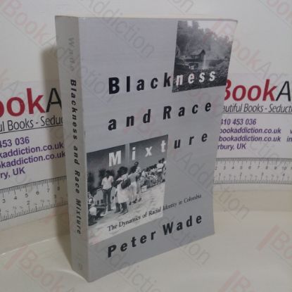 Picture of Blackness and Race Mixture: The Dynamics of Racial Identity in Colombia