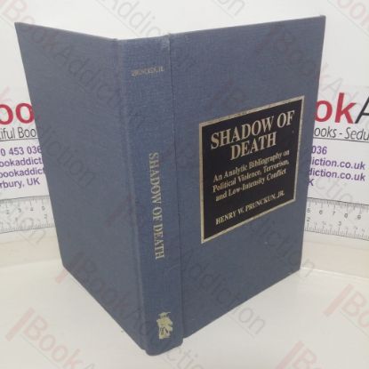 Picture of Shadow of Death: An Analytic Bibliography on Political Violence, Terrorism and Low-intensity Conflict