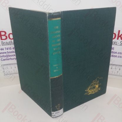 Picture of The Colonial Agents of the British West Indies: A Study in Colonial Administration, Mainly in the Eighteenth Century