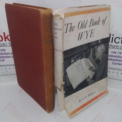 Picture of The Old Book of Wye, Being a Record of a Kentish Country Parish from the Time of Henry Eighth to that of Charles the Second