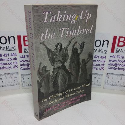 Picture of Taking Up the Timbrel: The Challenge of Creating Ritual for Jewish Women Today